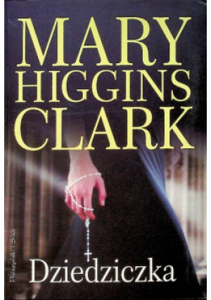 Dziedziczka - Mary Higgins Clark - książka  wyd. 2010