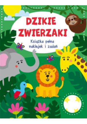 Dzikie zwierzaki. Książka pełna naklejek i zadań - książka  wyd. 2024