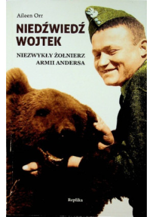 Niedźwiedź Wojtek Niezwykły żołnierz armii Andersa - Ailleen Orr - książka  wyd. 2011