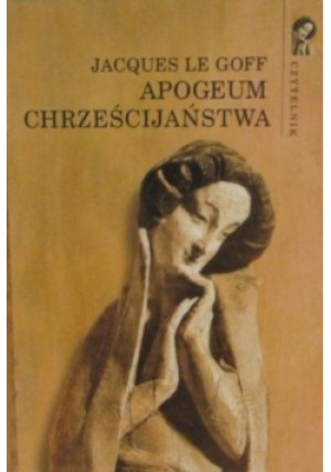Apogeum chrześcijaństwa - Jacques Le Goff - książka  wyd. 2003