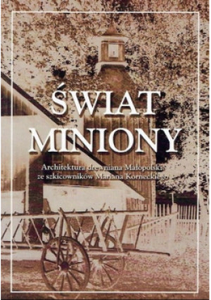 Świat miniony - Roman Marcinek (opr.) - książka historyczna wyd. 2002