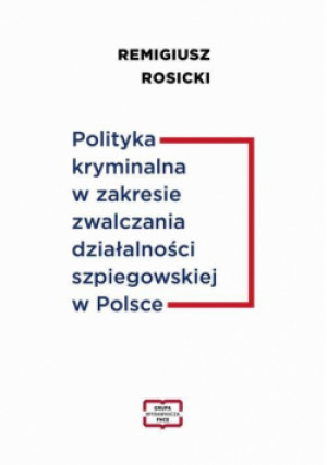 Polityka kryminalna w zakresie zwalczania... - Rosicki Remigiusz - książka  wyd. 2023
