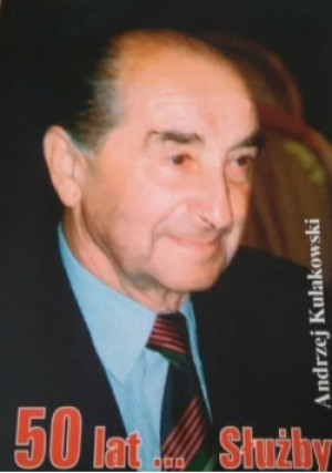 50 lat służby - Andrzej Kułakowski - książka historyczna wyd. 2003