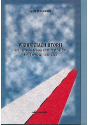 W objęciach utopii - Lech Mażewski - książka historyczna wyd. 2001
