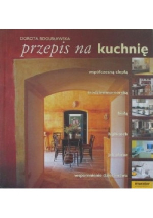 Przepis na kuchnię - Dorota Bogusławska - książka  wyd. 2002