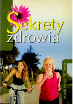 Sekrety zdrowia - Vernon W. Foster - książka  wyd. 2010