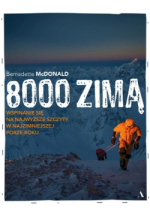 8000 zimą - Bernadette McDonald - książka reportaż wyd. 2021