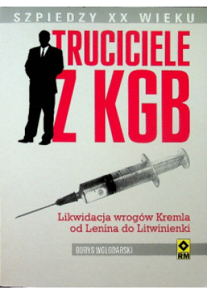 Truciciele z KGB - Borys Wołodarski - książka historyczna wyd. 2015