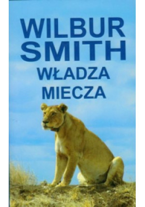 Władza miecza - Wilbur Smith - książka  wyd. 2010