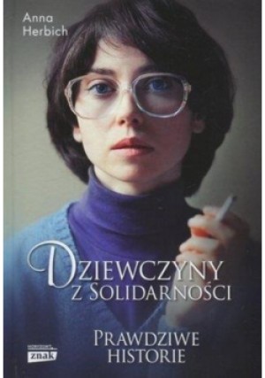 Dziewczyny z Solidarności - Anna Herbich - książka  wyd. 2016