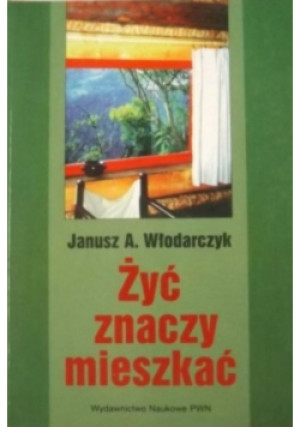 Żyć znaczy mieszkać - Janusz A. Włodarczyk - książka  wyd. 1997