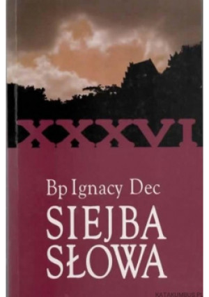 Siejba słowa XXXVI Część VI - Ignacy Dec - książka  wyd. 2014