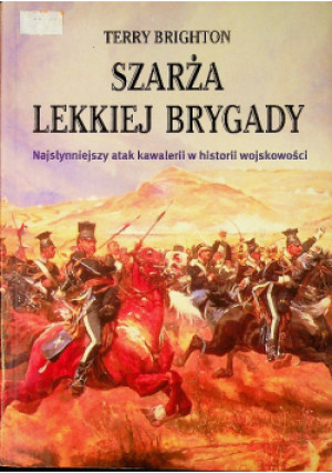 Szarża lekkiej brygady - Terry Brighton - książka historyczna wyd. 2006