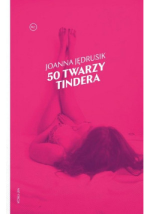 50 twarzy Tindera - Joanna Jędrusik - książka  wyd. 2019