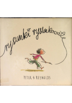 Rysunki rysunkowate - Peter  H. Reynolds - książka  wyd. 2004