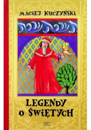 Legendy o Świętych - Maciej Kuczyński - książka  wyd. 1999