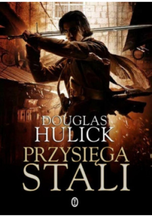 Przysięga stali - Douglas Hulick - książka fantasy wyd. 2015