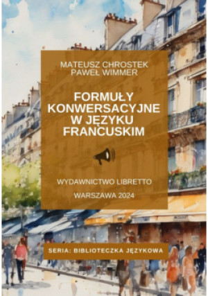 Formuły konwersacyjne w języku francuskim - Paweł Wimmer, Mateusz Chrostek - książka  wyd. 2024