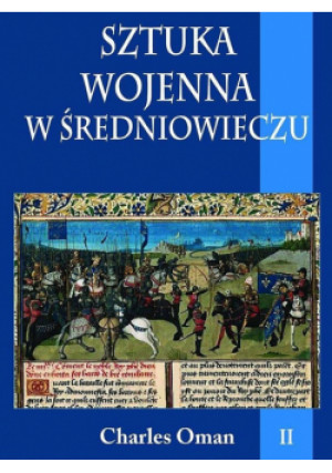 Sztuka wojenna w sredniowieczu Tom 2 - Oman Charles - książka  wyd. 2014