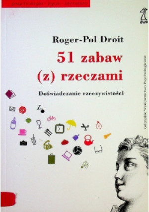 51 zabaw ( z ) rzeczami - Roger-Pol Droit - książka  wyd. 2005