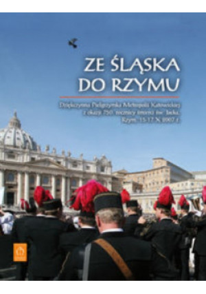 Ze Śląska do Rzymu - Praca Zbiorowa - książka  wyd. 2008