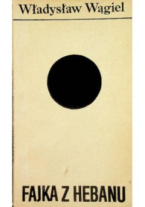 Fajka z Hebanu - Władysław Wągiel - książka  wyd. 1971