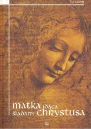 Matka idąca śladami Chrystusa - Lia Carini - książka  wyd. 2003