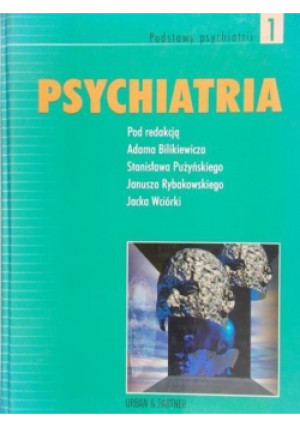 Psychiatria Tom 1 - Janusz Rybakowski, Adam Bilikiewicz, Jacek Wciórka, i inni - książka  wyd. 2002