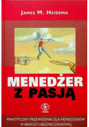 Menedżer z pasją - James M. Heidema - książka  wyd. 2005