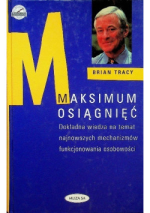 Maksimum osiągnięć, Brian Tracy - Brian Tracy - książka  wyd. 1998