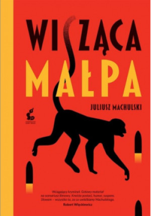Wisząca małpa - Juliusz Machulski - książka  wyd. 2023