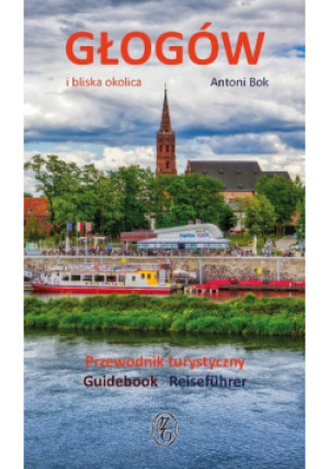 Głogów i bliska okolica - Antoni Bok - książka  wyd. 2021