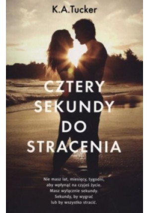 Cztery sekundy do stracenia - K. A. Tucker - książka  wyd. 2015