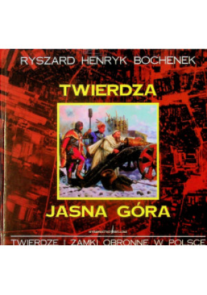 Twierdza Jasna Góra - Ryszard Bochenek - książka historyczna wyd. 1997