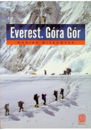 Everest Góra Gór - Monika Witkowska - książka reportaż wyd. 2013