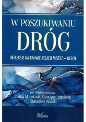 W poszukiwaniu dróg - Stanisław Kryciński, i inni, M. Łukasik Joanna, Jagielska Katarzyna - książka  wyd. 2020