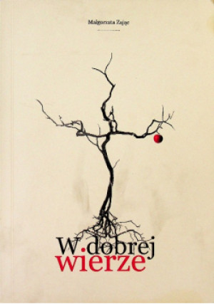 W dobrej wierze - Małgorzata Zając - książka  wyd. 2014
