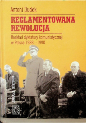 Reglamentowana rewolucja - Antoni Dudek - książka  wyd. 2005