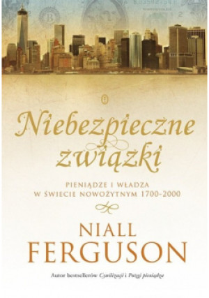 Niebezpieczne związki - Niall Ferguson - książka historyczna wyd. 2015