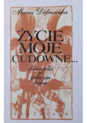Życie moje cudowne - Maria Dąbrowska - książka  wyd. 2002