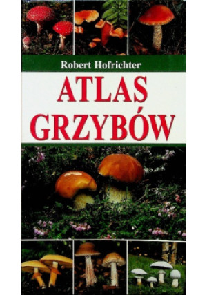 Atlas grzybów - Robert Hofrichter - książka  wyd. 2004