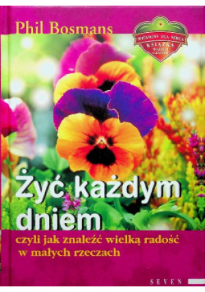 Żyć każdym dniem - Phil Bosmans - książka  wyd. 2004