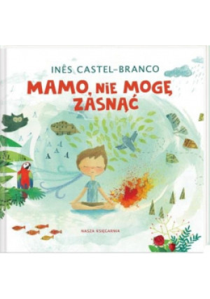 Mamo nie mogę zasnąć - Ines Castel-Branco - książka  wyd. 2017
