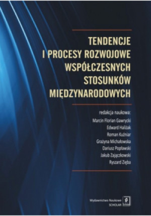 Tendencje i procesy rozwojowe współczesnych stosunków międzynarodowych - Praca Zbiorowa - książka  wyd. 2016