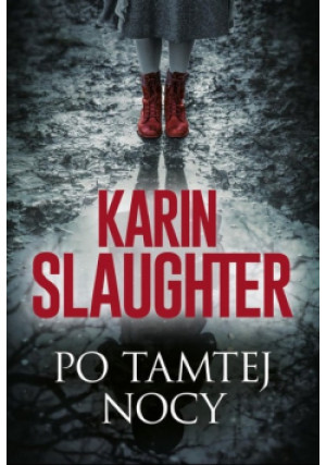 Po tamtej nocy - Karin Slaughter - książka  wyd. 2023