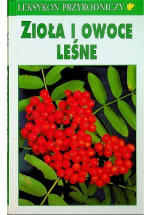 Zioła i owoce leśne - Jurke Grau, Bertram Munker, Reinhard Jung - książka  wyd. 1996