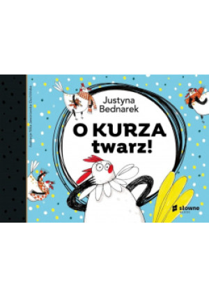 O kurza twarz - Justyna Bednarek - książka  wyd. 2022