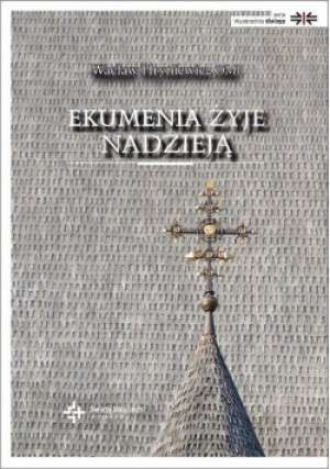 Ekumenia żyje nadzieją - Wacław Hryniewicz - książka  wyd. 2011