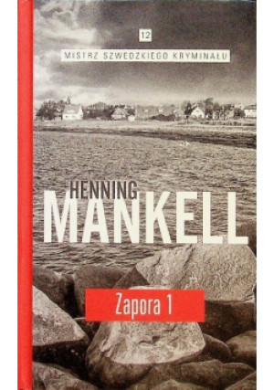 Mistrz szwedzkiego kryminału Tom 12 Zapora Część 1 - Henning Mankell - książka  wyd. 2016