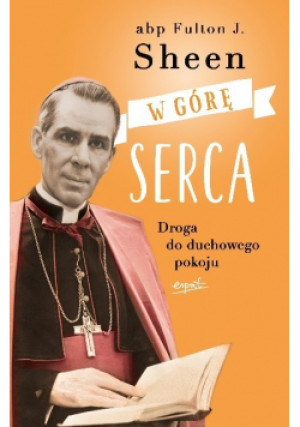 W górę serca - Fulton J. Sheen - książka  wyd. 2018
